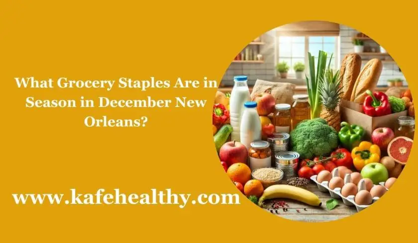 What Grocery Staples Are in Season in December New Orleans?