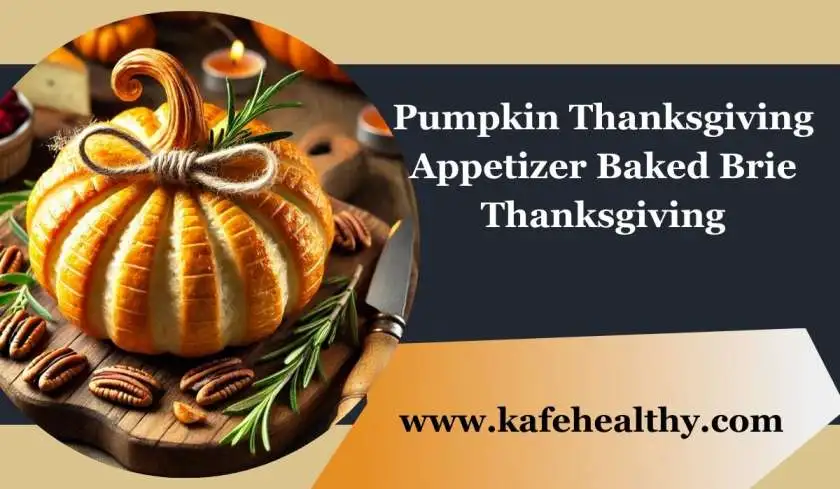 The Best Pumpkin Thanksgiving Appetizer Baked Brie Thanksgiving 2025